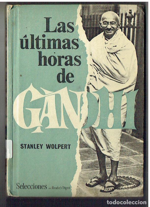 Libros de segunda mano: LAS &Uacute;LTIMAS HORAS DE GANDHI. STANLEY WOLPERT. SELECCIONES READER&acute;S DIGEST. 1964.(ST/SL5.1)
