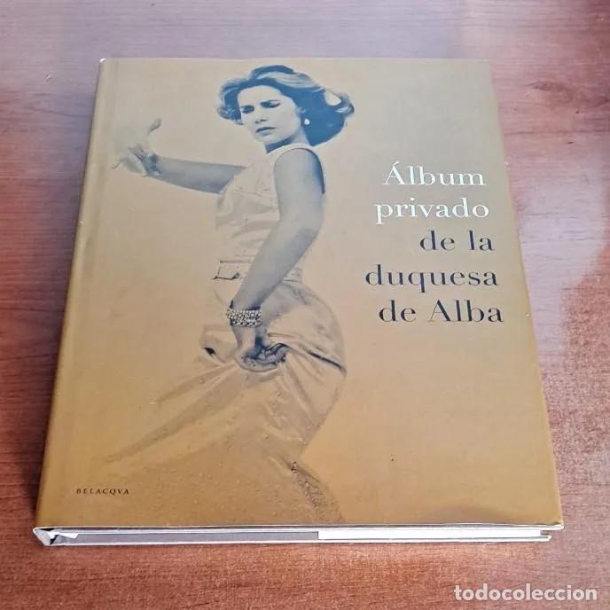 Libri di seconda mano: CONCEPCI&Oacute;N CALLEJA - &Aacute;LBUM PRIVADO DE LA DUQUESA DE ALBA - EDICIONES BELACQUA 2005
