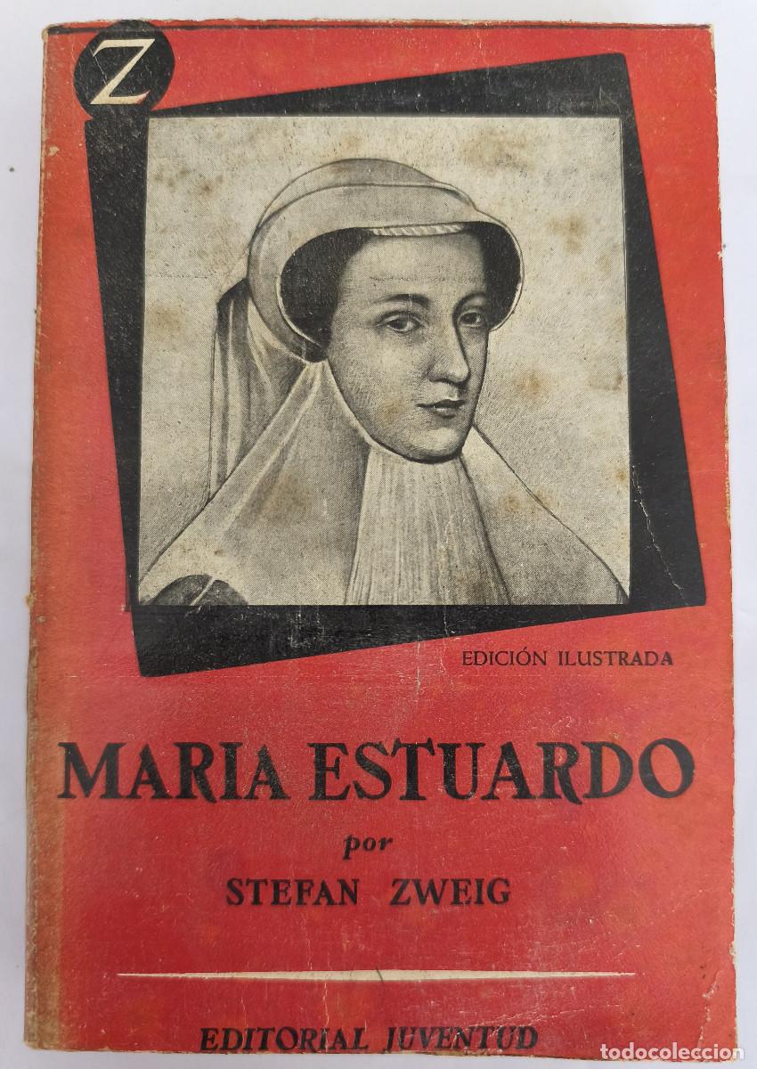 Libros de segunda mano: MARIA ESTUARDO - Stefan Zweig - Edit. Juventud 1958
