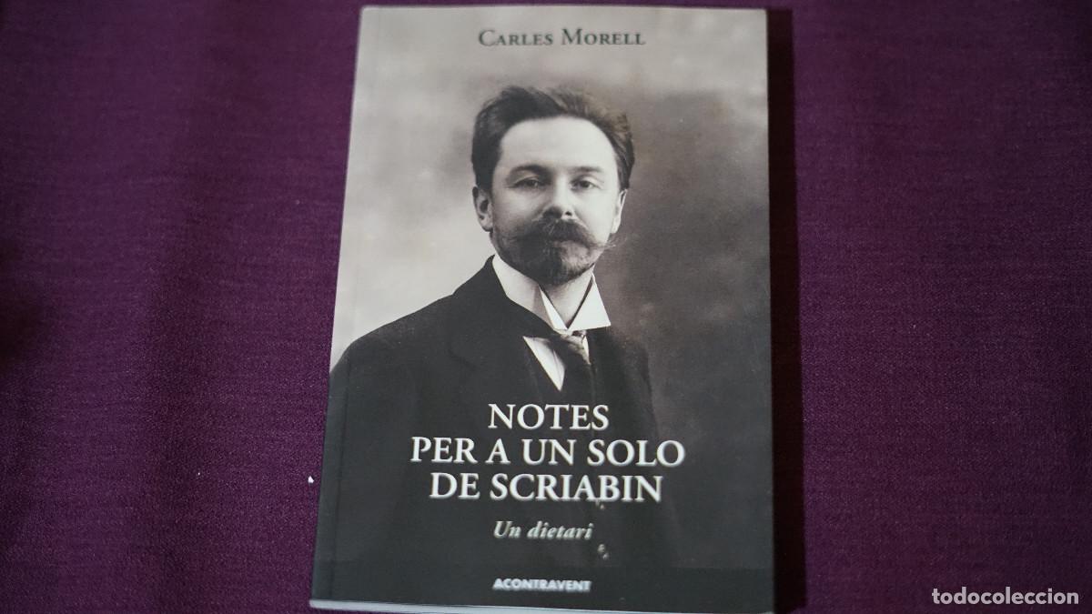 Libros de segunda mano: Carles Morell - Notes per a un solo de Scriabin - Un dietari - A contravent 2017