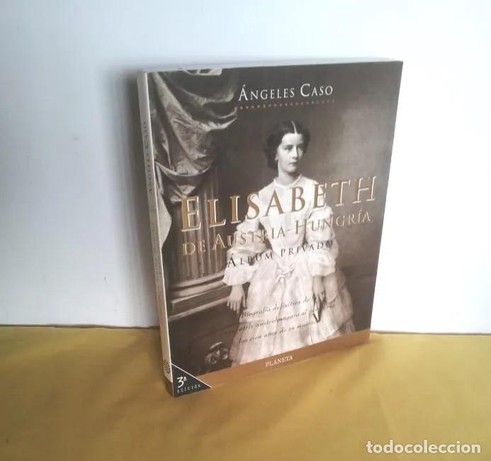Gebrauchte B&uuml;cher: ANGELES CASO - ELISABETH DE AUSTRIA-HUNGRIA, ALBUM PRIVADO - PLANETA 1998