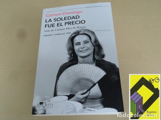 Libros de segunda mano: DOMINGO, Carmen: La soledad fuel el precio. Vida de Carmen D&iacute;ez de Rivera