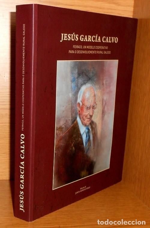 Libros de segunda mano: �F3143 - JESUS GARCIA CALVO. FEIRACO. O SEU PENSAMENTO. OBRA. MODELO RURAL GALEGO. GALICIA.