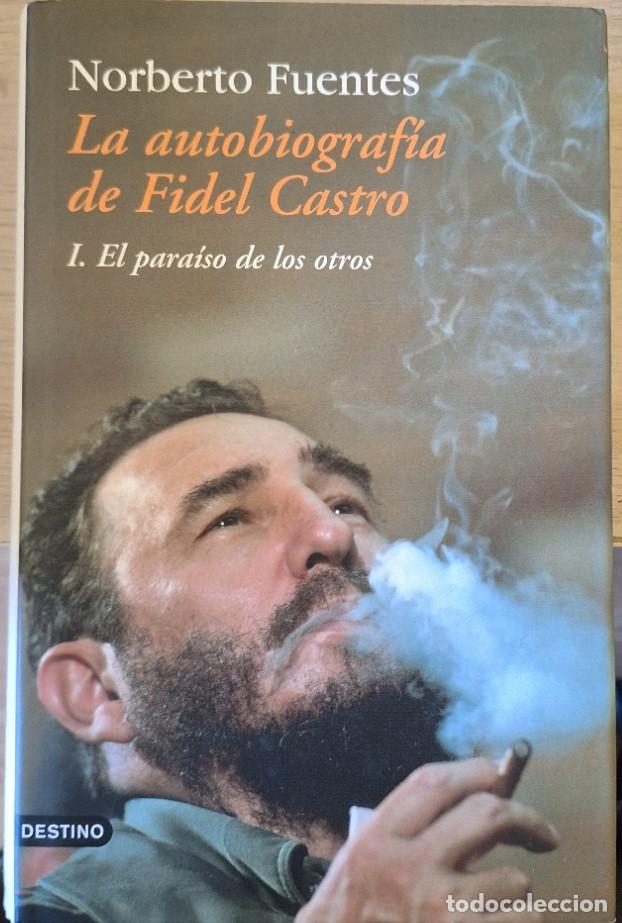 Libros de segunda mano: LA AUTOBIOGRAFIA DE FIDEL CASTRO. 1. EL PARAISO DE LOS OTROS. - FUENTES, Norberto.