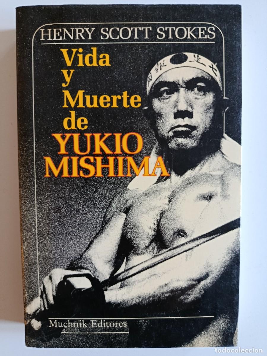 Libros de segunda mano: VIDA Y MUERTE DE YUKIO MISHIMA. HENRY SCOTT STOKES. MUCHNIK EDITORES. 1985