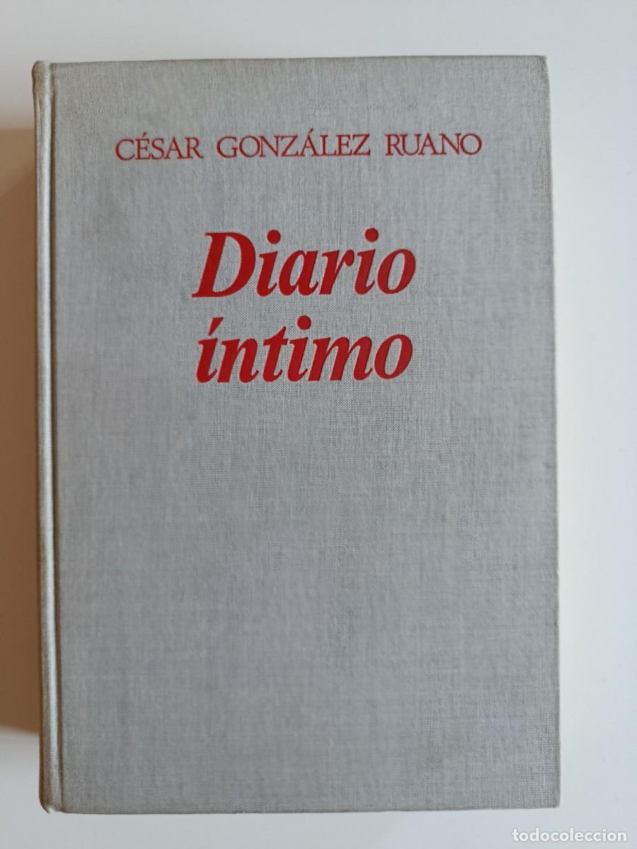 Libros de segunda mano: C&Eacute;SAR GONZ&Aacute;LEZ RUANO. DIARIO &Iacute;NTIMO. TAURUS. 1979