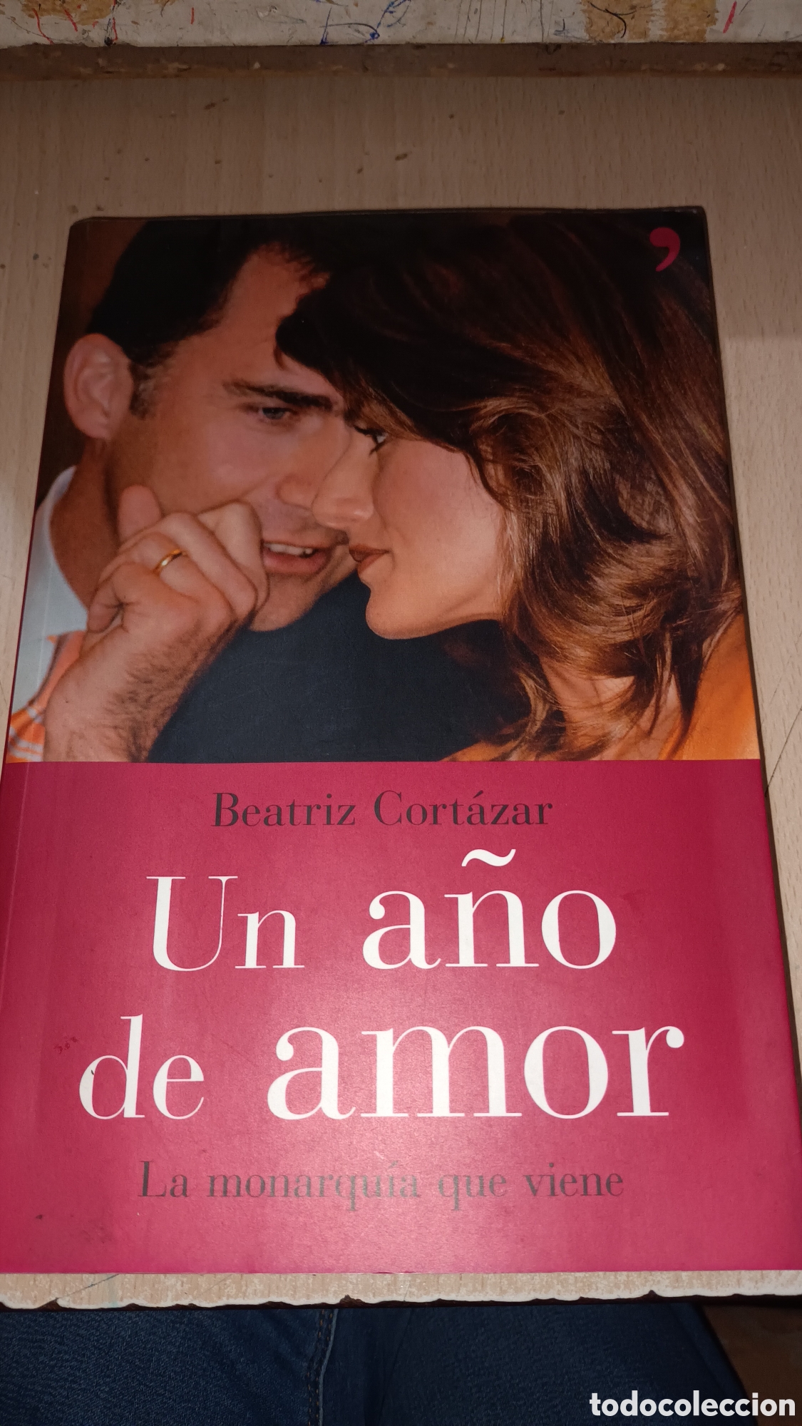 Libros de segunda mano: Un a&ntilde;o de amor, la monarquia que viene. Beatriz Cort&aacute;zar