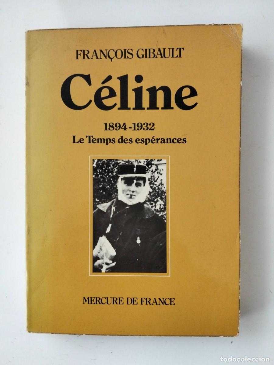Libros de segunda mano: C&eacute;line. 1894-1932. Le temps des esp&eacute;rances [Fran&ccedil;ois Gibault]