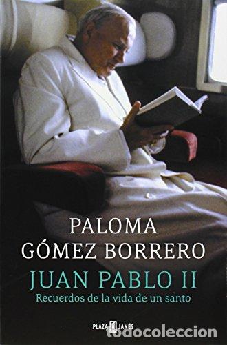 Libros de segunda mano: Juan Pablo II. Recuerdos de la vida de un santo. - Paloma G&oacute;mez Borrero
