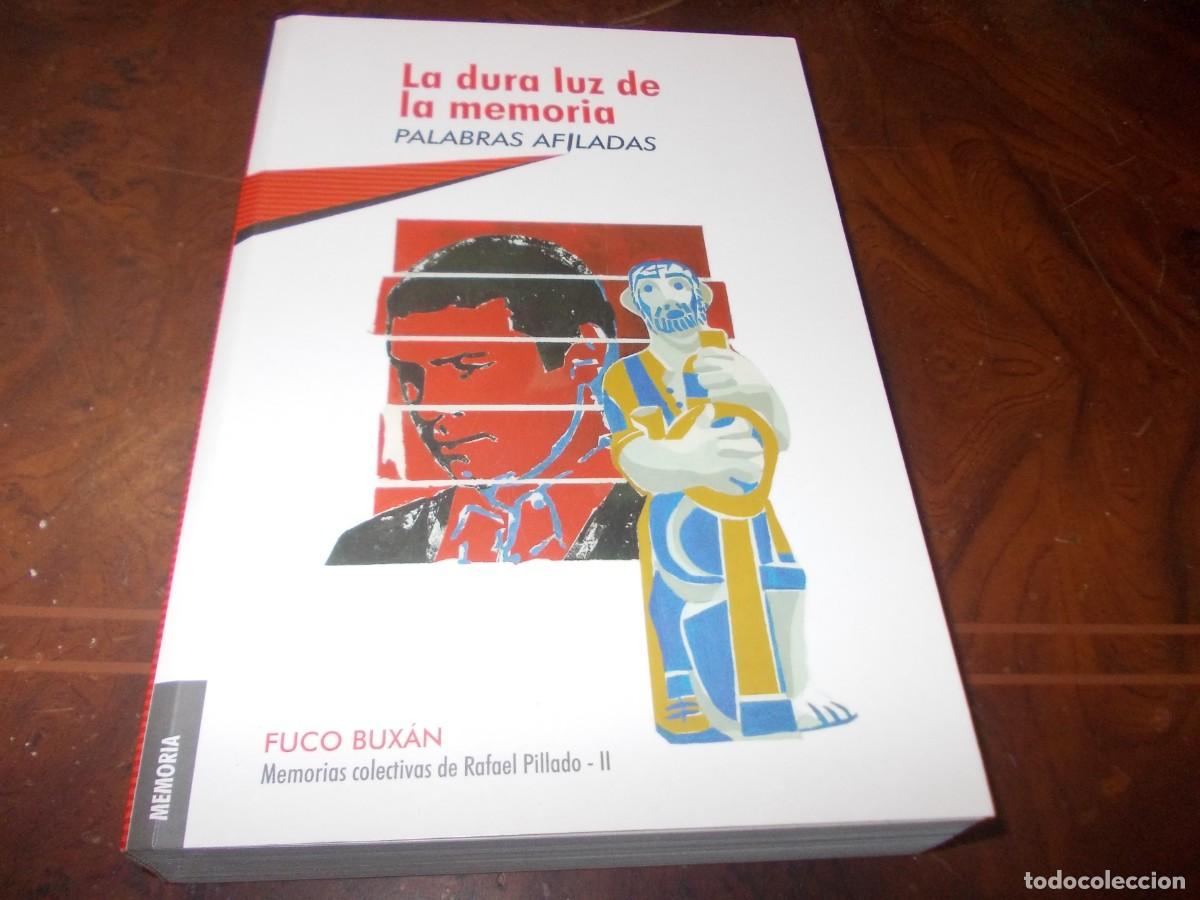 Libros de segunda mano: La dura luz de la memoria. Palabras afiladas. Memorias Colectivas de Rafael Pillado - II. Fuco Bux&aacute;n