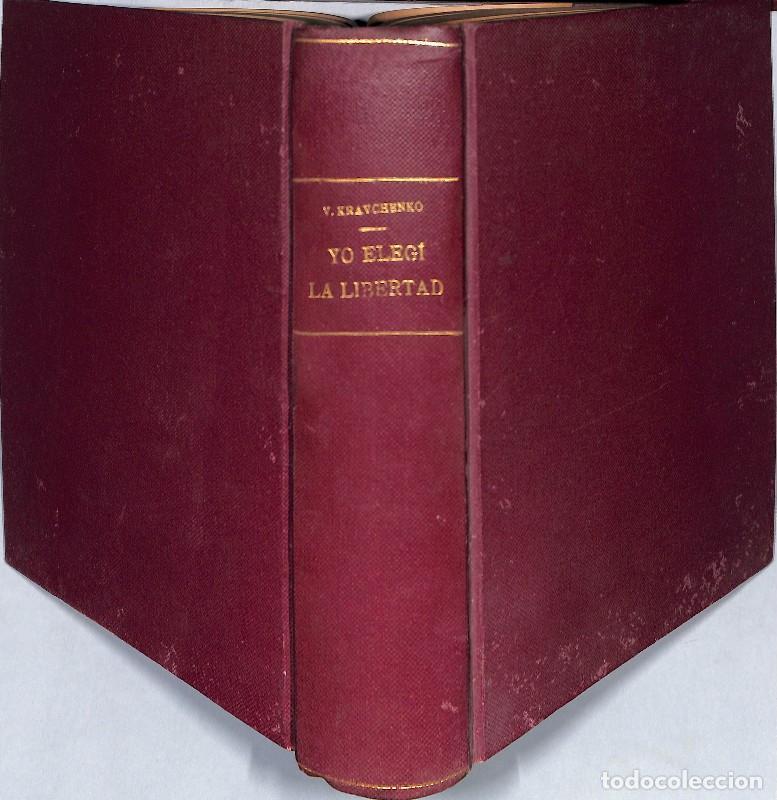 Libros de segunda mano: Yo eleg&iacute; libertad: La vida personal y pol&iacute;tica de un funcionario sovi&eacute;tico - V. Kravchenko - 1947