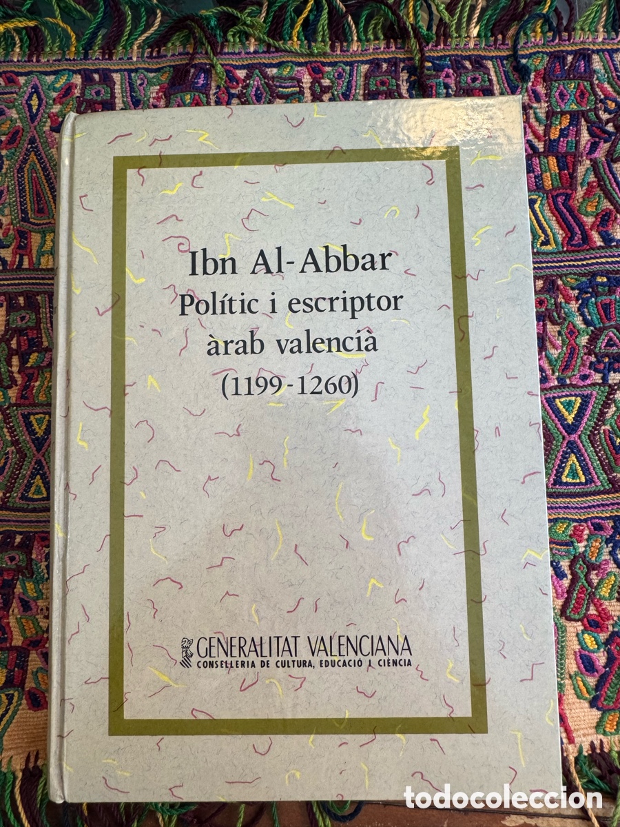 Libros de segunda mano: IBN AL-ABBAR POLITIC I ESCRIPTOR &Agrave;RAB VALENCIA