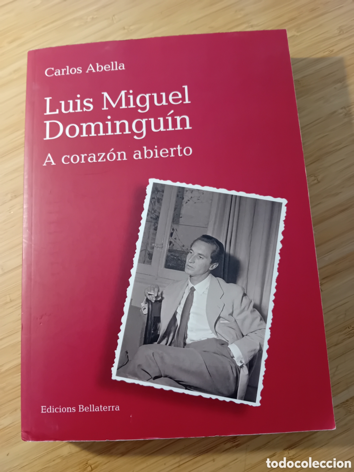 Libri di seconda mano: Luis Miguel Domingu&iacute;n, A coraz&oacute;n abierto - Carlos Abella (Bellaterra 2016)