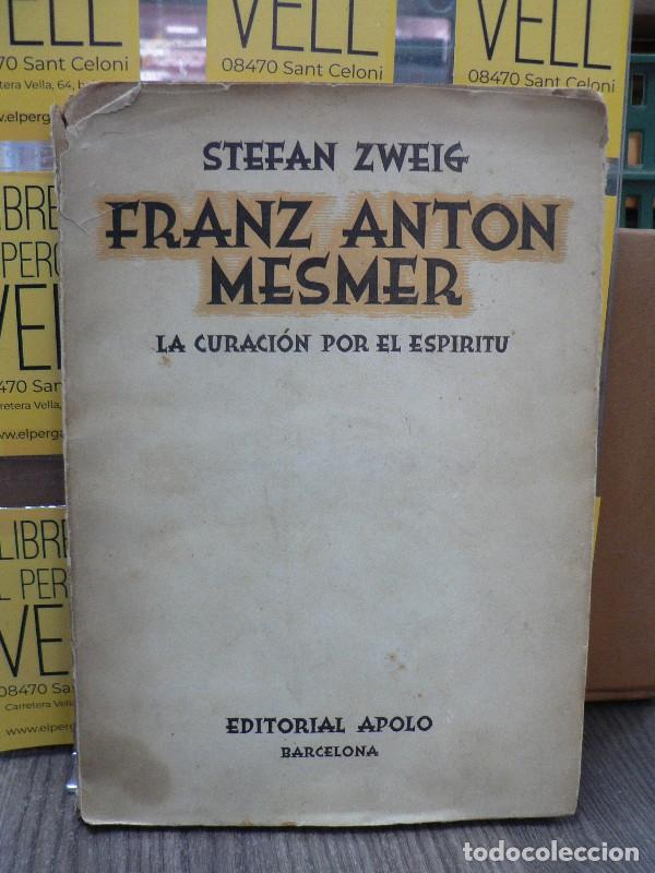 Libros de segunda mano: Franz Anton Mesmer: La curaci&oacute;n por el esp&iacute;ritu - Stefan Zweig - Editorial Apolo - 1938, 3&ordf; ed. - Tr