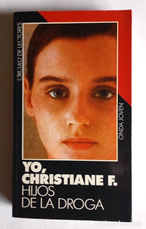 Libros de segunda mano: YO, CHRISTIANE F. - HIJOS DE LA DROGA - KAI HERMANN Y HORST RIECK