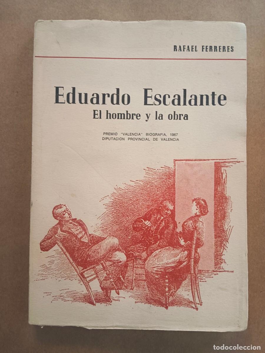 Libros de segunda mano: EDUARDO ESCALANTE. EL HOMBRE Y LA OBRA - Rafael Ferreres