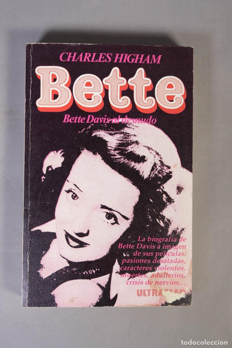 Libros de segunda mano: BETTE DAVIS AL DESNUDO - CHARLES HIGHAM - ULTRAMAR EDITORS, 1982