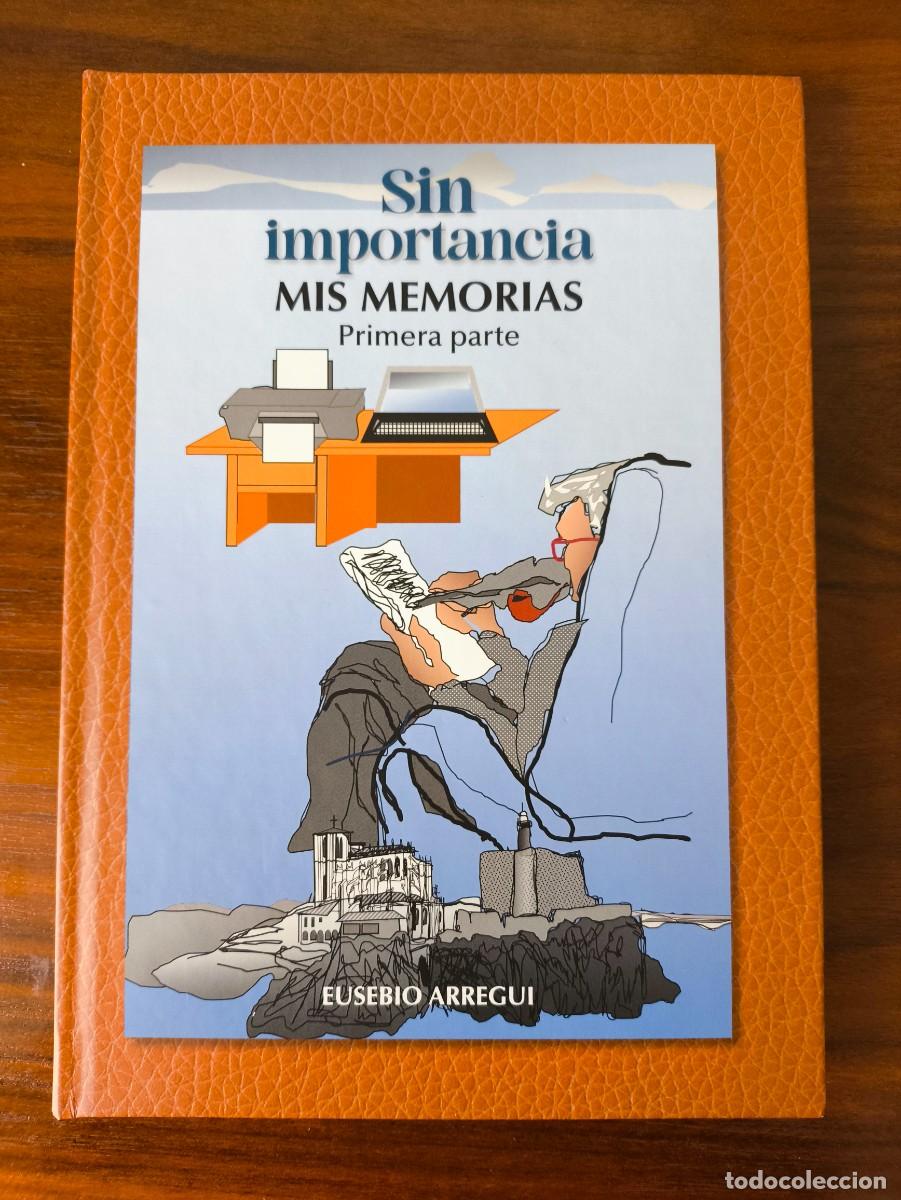 Libros de segunda mano: EUSEBIO ARREGUI: SIN IMPORTANCIA. MIS MEMORIAS - MUY RARO - CASTRO-URDIALES - COMO NUEVO