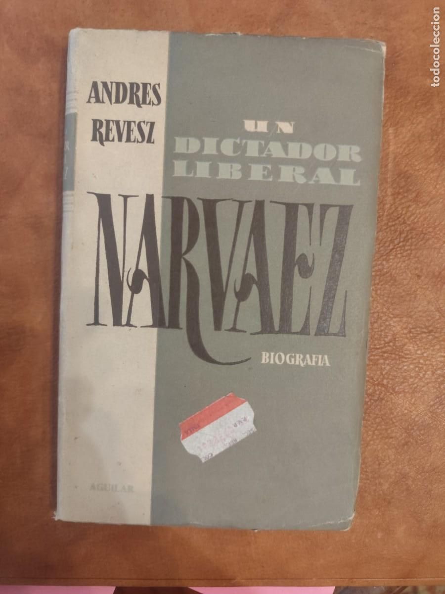 Libros de segunda mano: Andr&eacute;s Revesz. NARV&Aacute;EZ, UN DICTADOR LIBERAL.