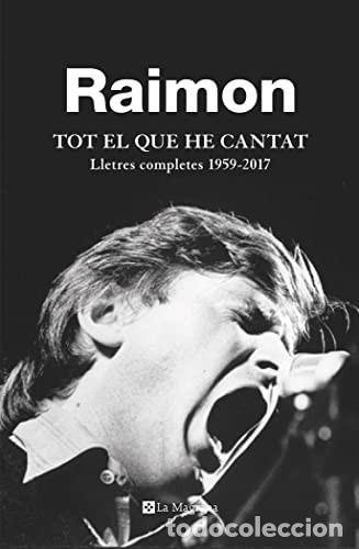 Libros de segunda mano: Tot el que he cantat. Lletres completes 1959-2017 (Otros No Ficci&oacute;n) Edici&oacute;n en Catal&aacute;n de Raimon (