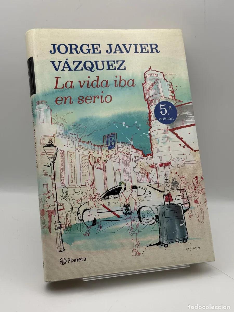 Libros de segunda mano: La vida iba en serio - Jorge Javier V&aacute;zquez