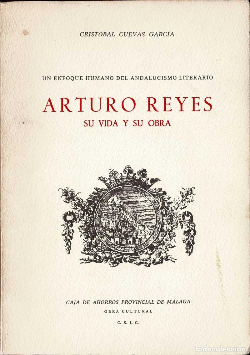 Libros de segunda mano: Arturo Reyes. Su vida y su obra. Tomo I - Crist&oacute;bal Cuevas Garc&iacute;a
