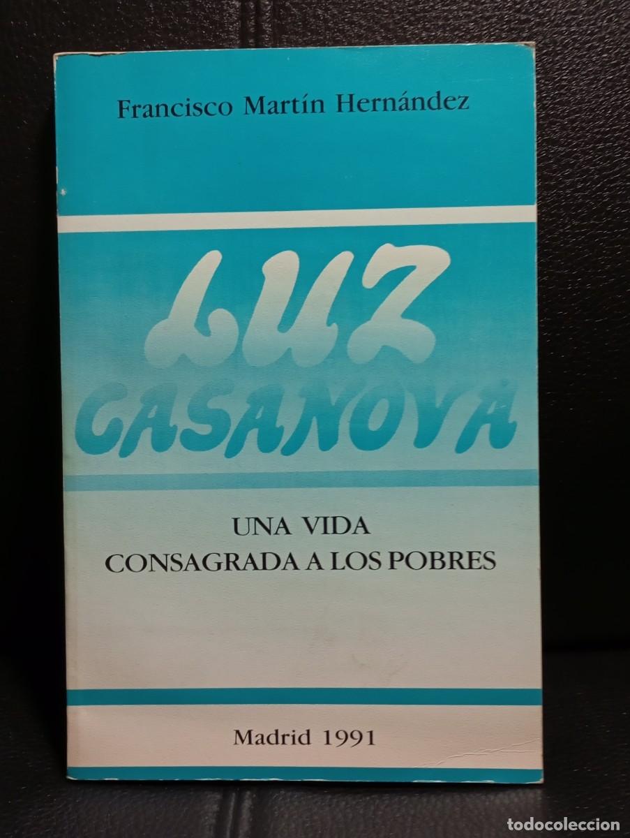 Libros de segunda mano: LUZ CASANOVA - UNA VIDA CONSAGRADA A LOS POBRES - LIBRO - FRANCISCO MARTIN HERNANDEZ