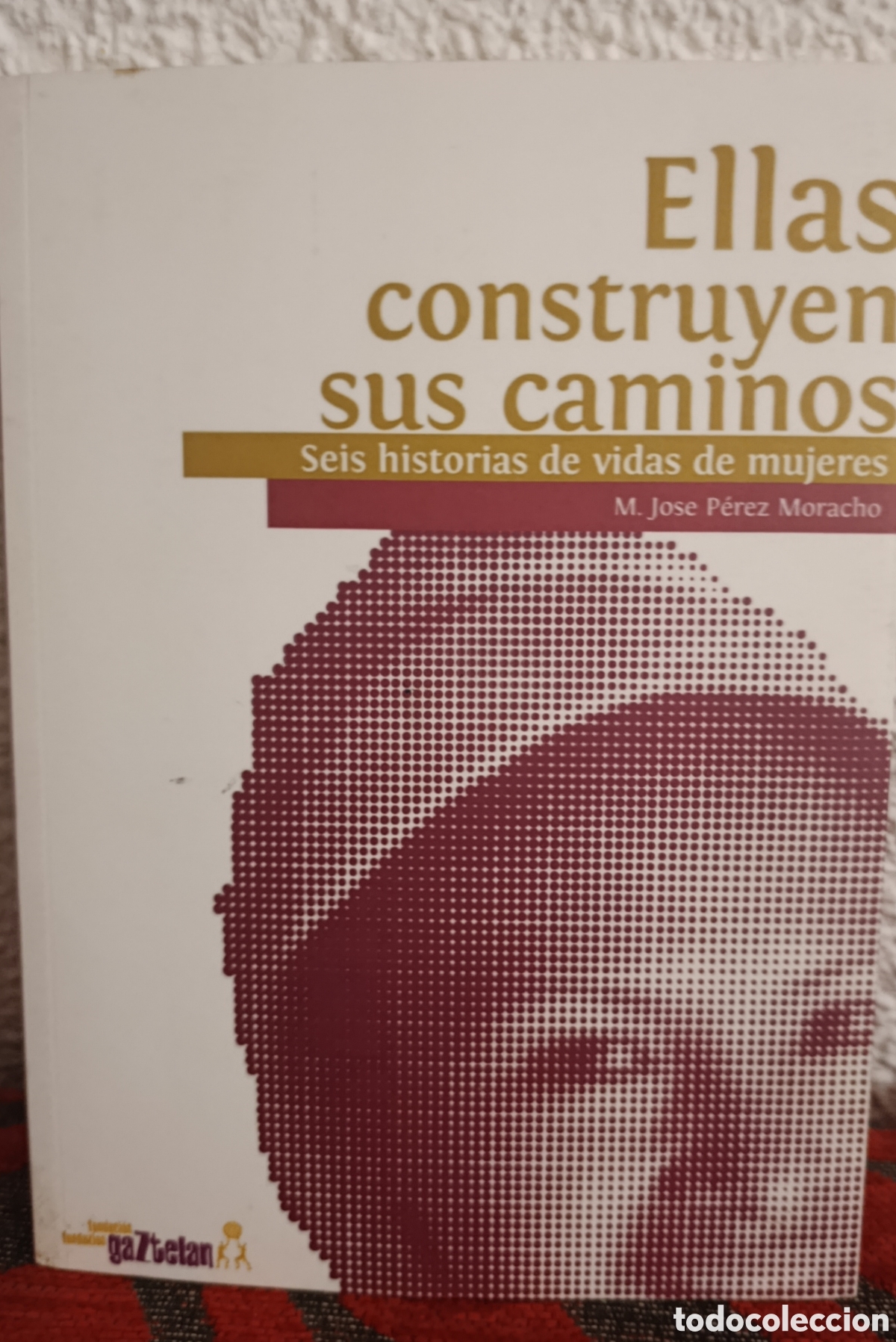 Libros de segunda mano: Libro &rdquo;Ellas construyen sus caminos - Seis historias de vidas de mujeres&rdquo; - M. Jos&eacute; P&eacute;rez Moracho