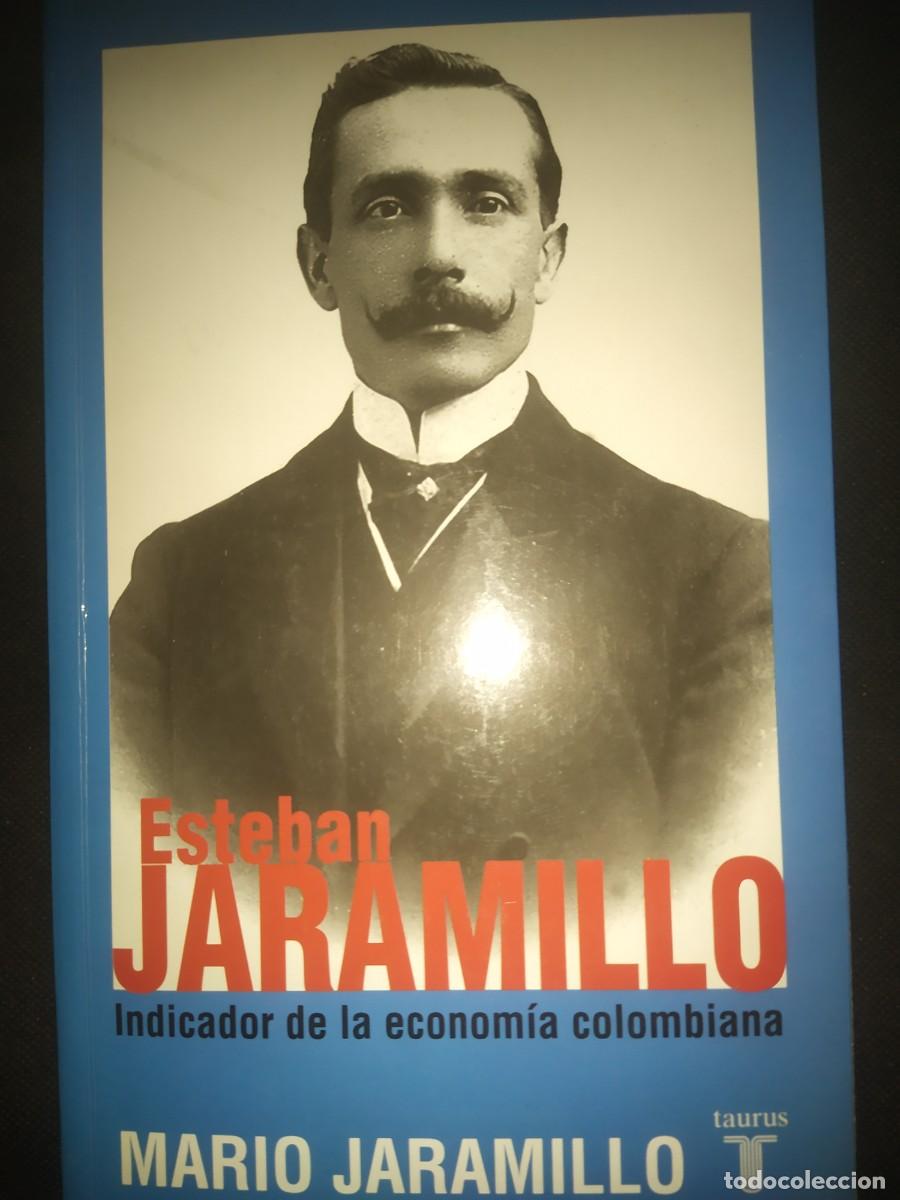 Libros de segunda mano: Esteban Jaramillo: Indicador de La Economia Colombiana - Mario Jaramillo