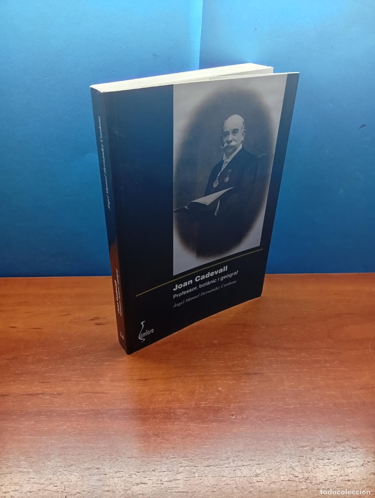 Libros de segunda mano: JOAN CADEVALL. PROFESSOR, BOTANIC I GEOGRAF.- HERNANDEZ CARDONA, ANGEL MANUEL