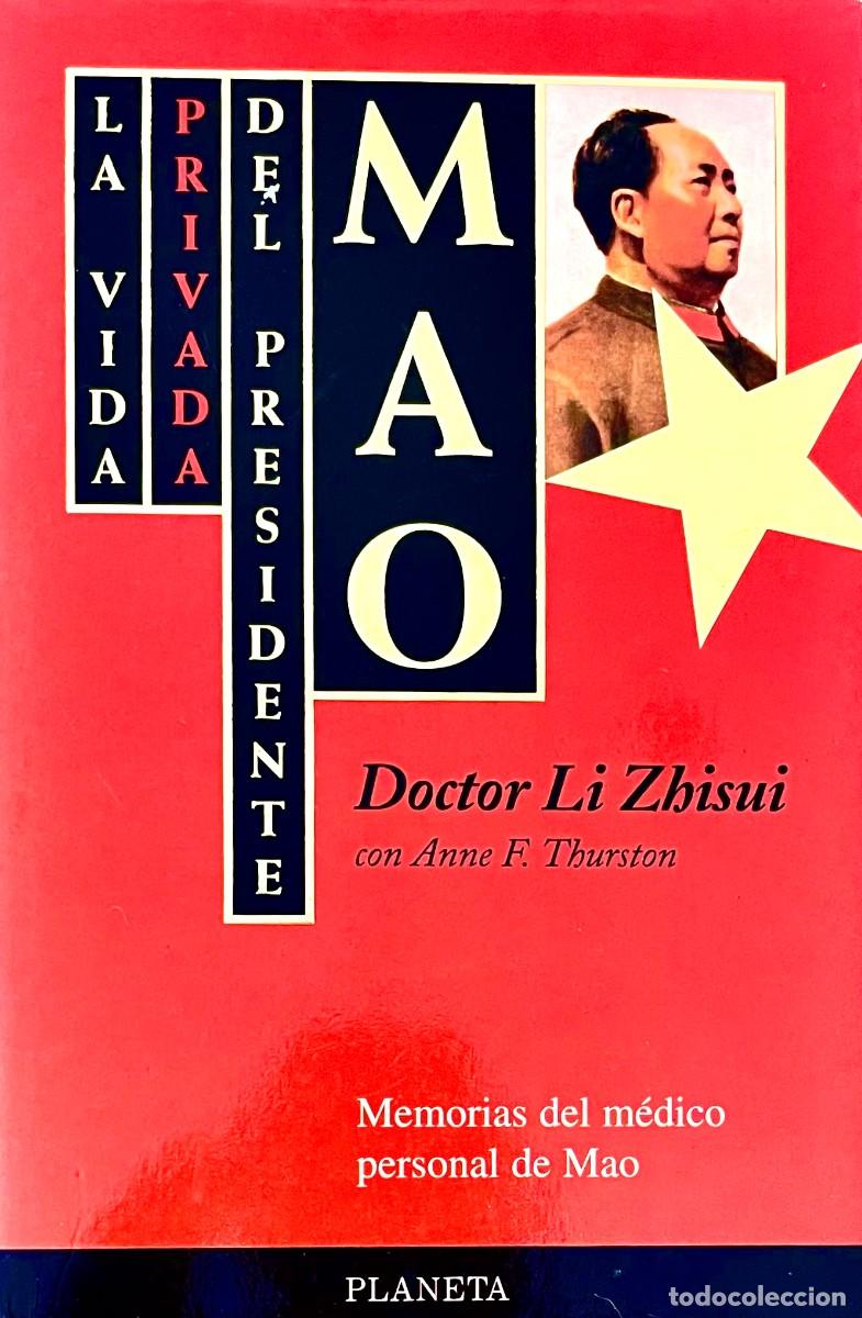 Libros de segunda mano: LA VIDA PRIVADA DEL PRESIDENTE MAO. MEMORIAS DEL M&Eacute;DICO PERSONAL DE MAO. Doctor Li Zishui.