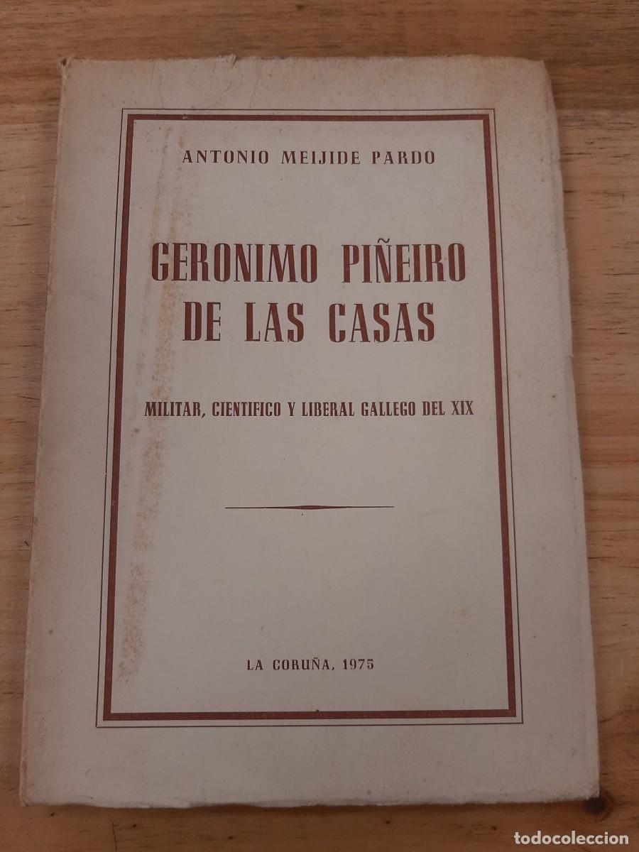 Libros de segunda mano: Ger&oacute;nimo Pi&ntilde;eiro de las Casas: militar, cient&iacute;fico y liberal gallego del XIX - Meijide Pardo - Moret