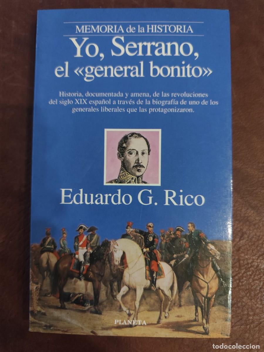 Libros de segunda mano: Eduardo G. Rico. &rdquo;YO, SERRANO, EL GENERAL BONITO&rdquo;.