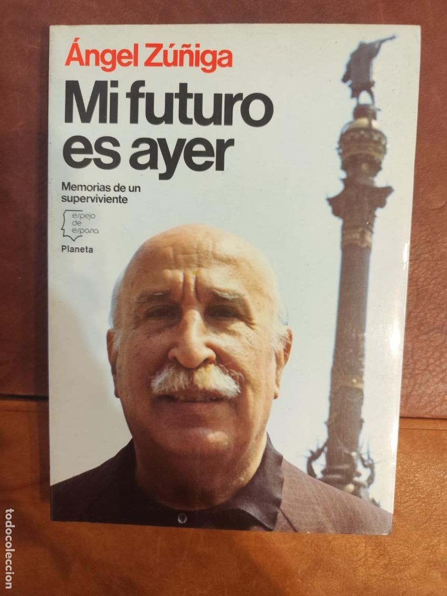 Second hand books: &Aacute;ngel Z&uacute;&ntilde;iga. MI FUTURO ES AYER. MEMORIAS DE UN SUPERVIVIENTE. Espejo de Espa&ntilde;a.
