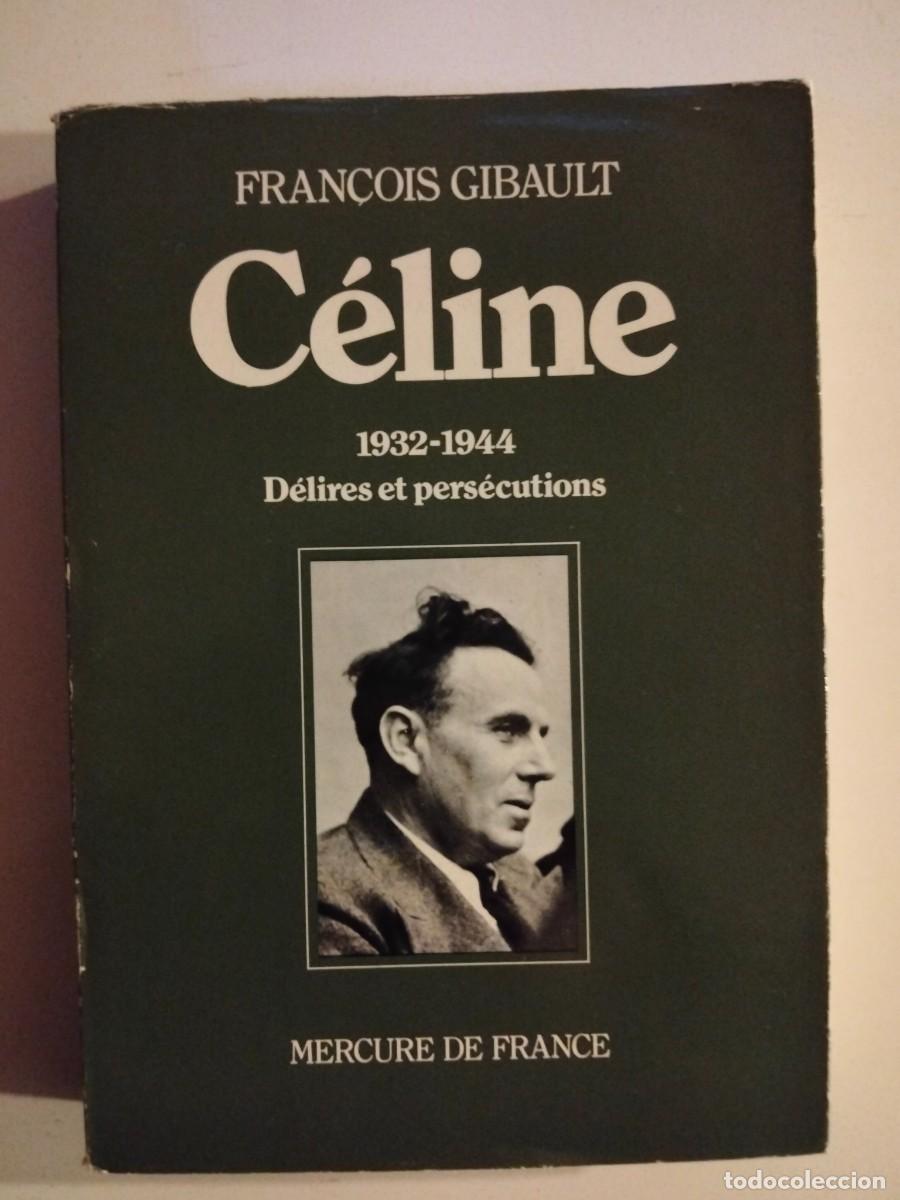 Libros de segunda mano: C&eacute;line. 1932-1944. D&eacute;lires et pers&eacute;cutions [Fran&ccedil;ois Gibault]