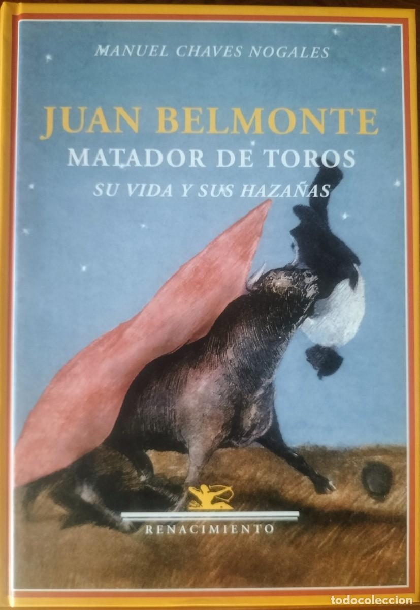 Libros de segunda mano: Juan Belmonte Matador de toros (tapa dura, COMO NUEVO) - Manuel Chavez Nogales - Renacimiento