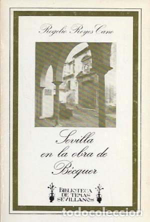 Libros de segunda mano: SEVILLA EN LA OBRA DE BECQUER - REYES CANO, ROGELIO - A-LSEV-3981