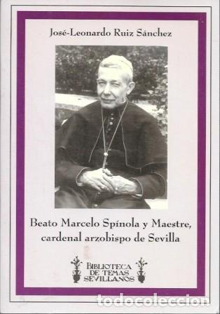Libros de segunda mano: BEATO MARCELO SPINOLA Y MAESTRE, CARDENAL ARZOBISPO DE SEVILLA - RUIZ SANCHEZ, J.L. -A-LSEV-3982