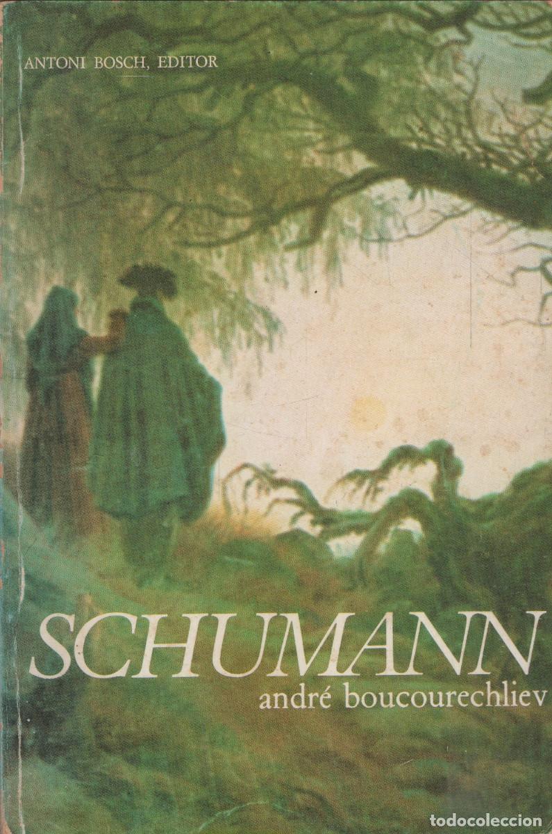 Libros de segunda mano: Schumann. Andr&eacute; Boucourechliev. Antoni Bosch Editor. 1981.