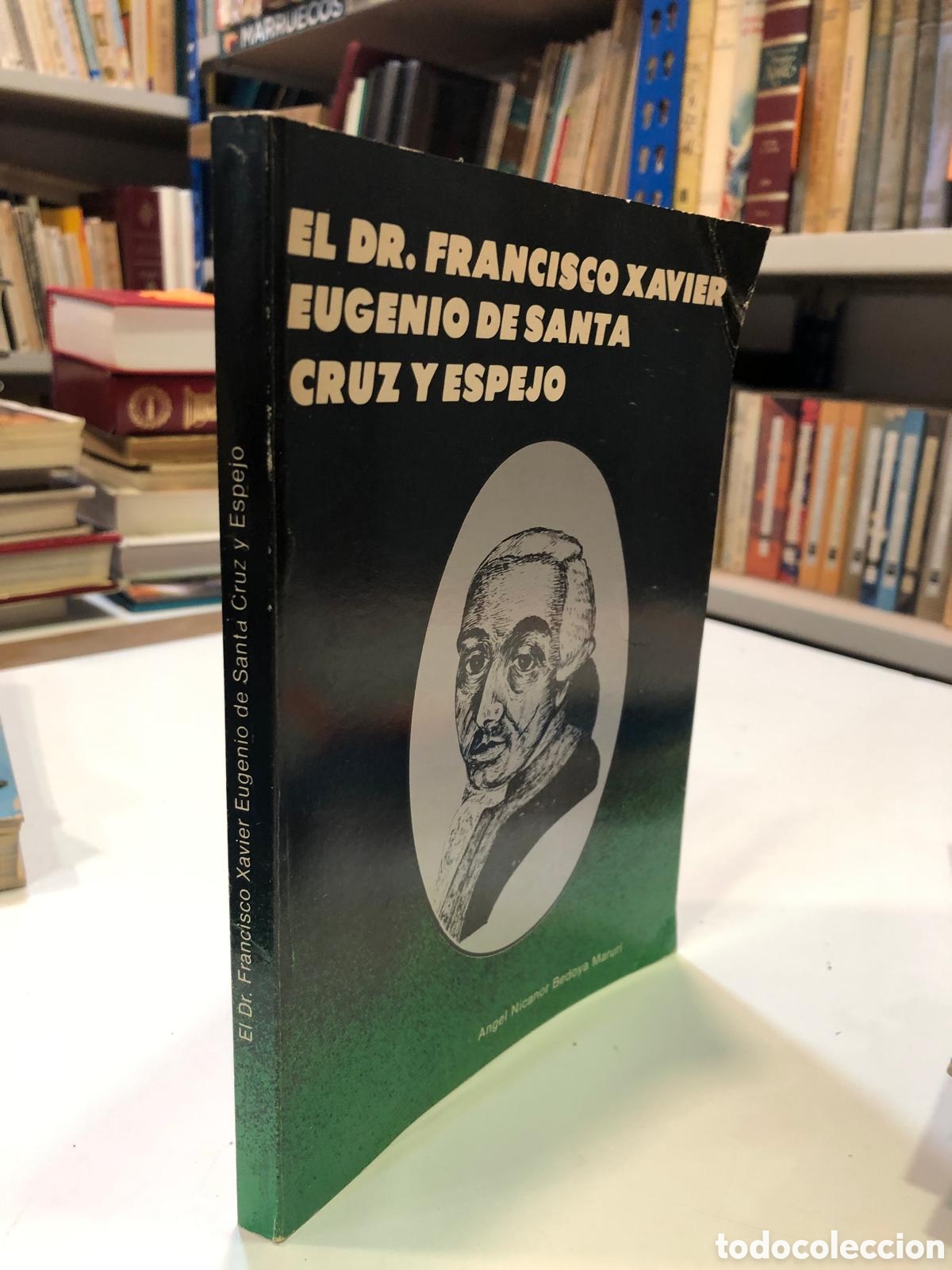 Livres d'occasion: El Dr. Francisco Xavier Eugenio de Santa Cruz y Espejo - &Aacute;ngel Nicanor Bedoya Maruri