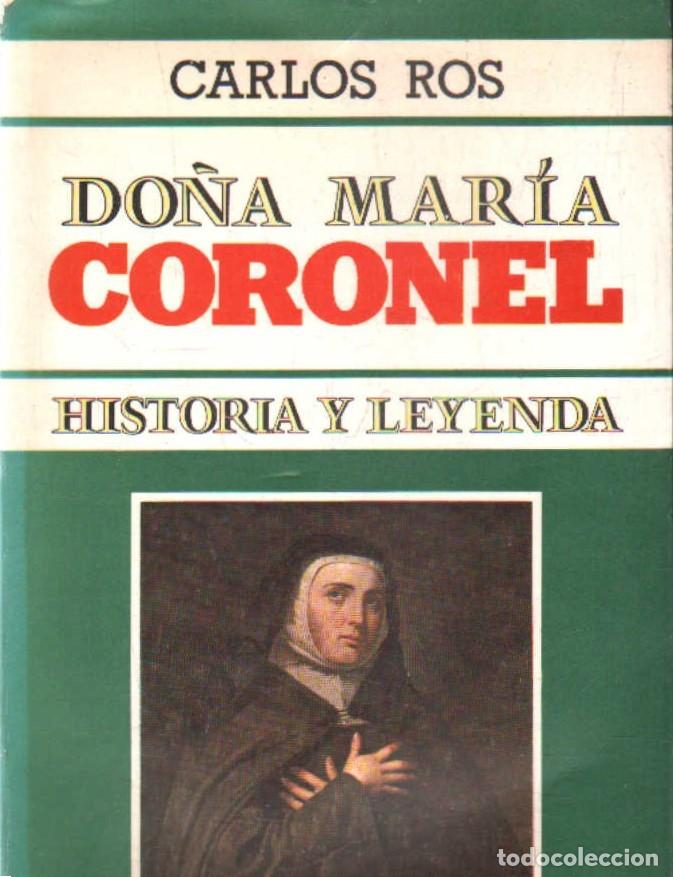 Libros de segunda mano: DO&Ntilde;A MAR&Iacute;A CORONEL. HISTORIA Y LEYENDA. ROS, CARLOS. A-BI-3497