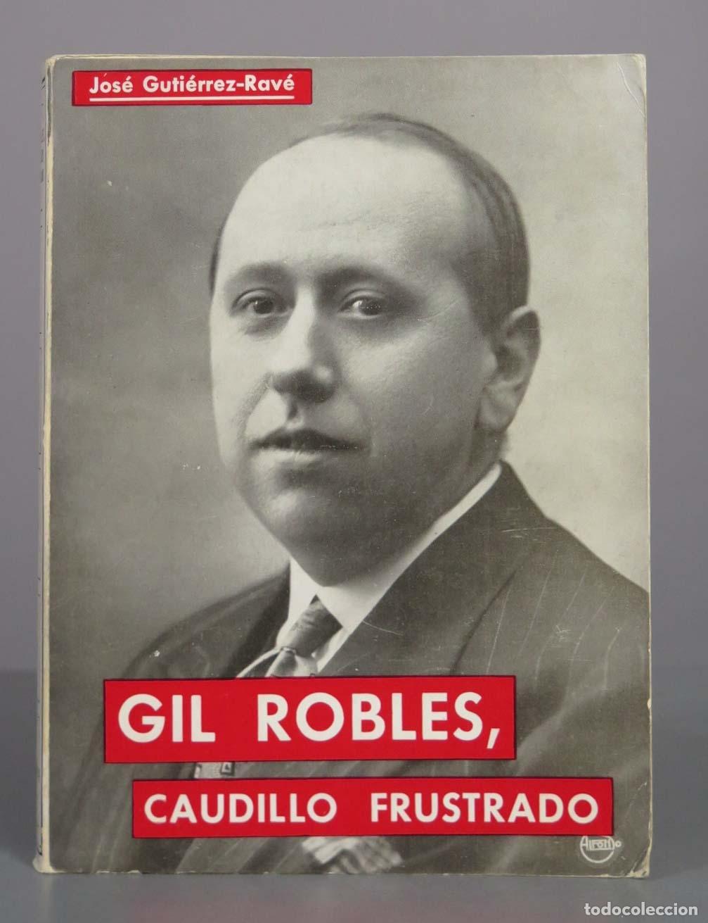 Libros de segunda mano: Gil Robles, caudillo frustrado - Jos&eacute; Guti&eacute;rrez-Rav&eacute; - Editorial Prensa Espa&ntilde;ola