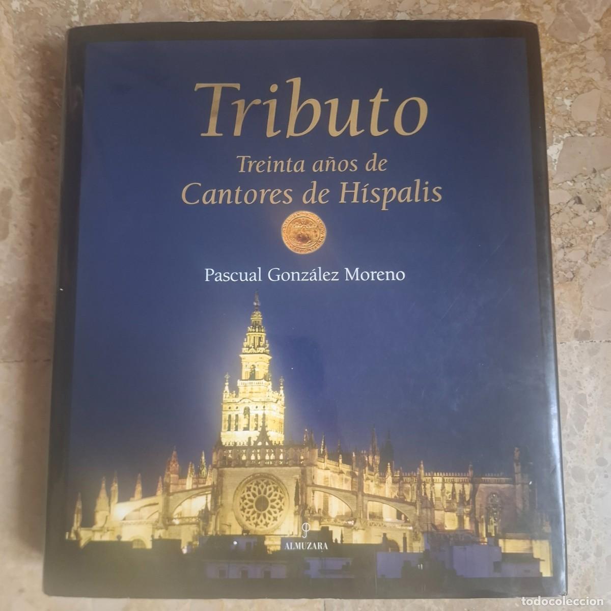 Libros de segunda mano: TRIBUTO. TREINTA A&Ntilde;OS DE CANTORES DE HISPALIS. Pascual Gonz&aacute;lez Moreno