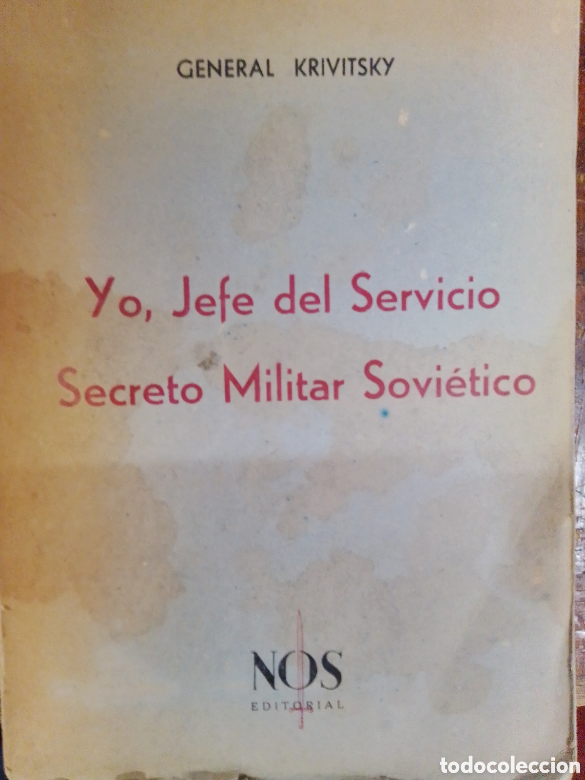 Libros de segunda mano: YO JEFE DEL SERVICIO SECRETO MILITAR SOVIETICO. GENERAL KRIVITSKY. EDITORIAL NOS. 1947