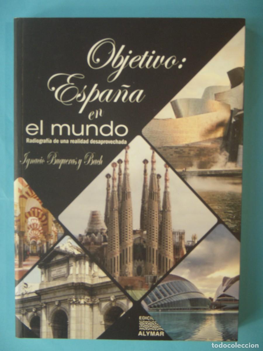 Libros de segunda mano: OBJETIVO: ESPA&Ntilde;A EN EL MUNDO - IGNACIO BUQUERAS Y BACH - ALYMAR, 2020 (DEDICADO, BUEN ESTADO)