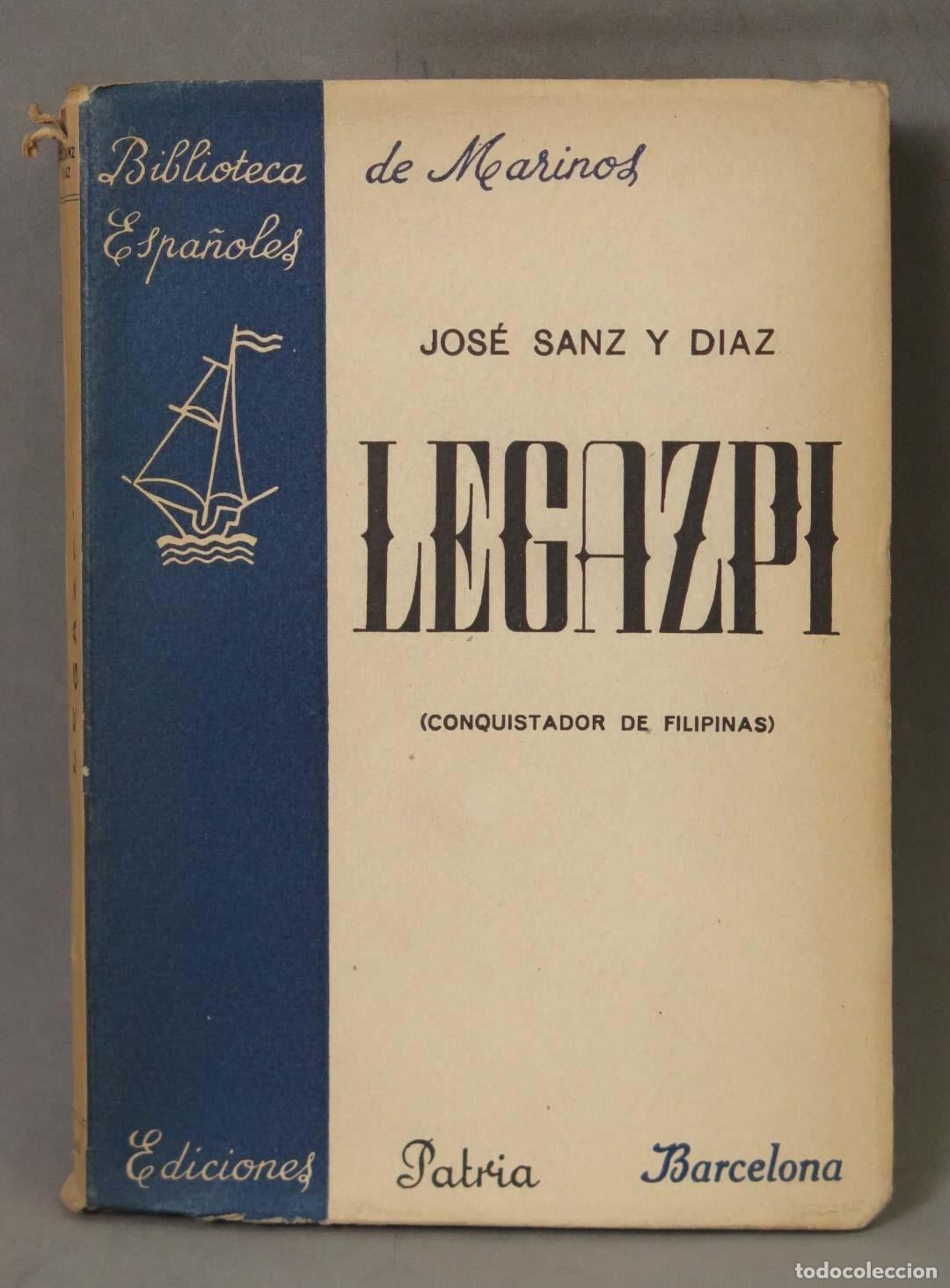 Libros de segunda mano: Legazpi (Conquistador de Filipinas) - Jos&eacute; Sanz y D&iacute;az - Ediciones Patria. DEDICADO AUTOGRAFO AUTOR