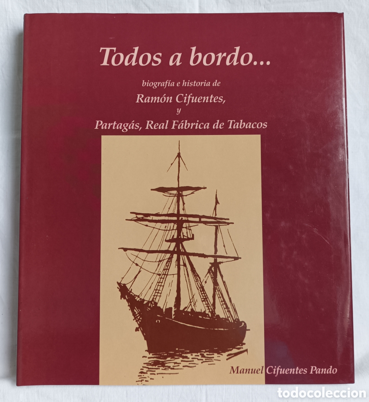 Libros de segunda mano: Todos a bordo. Ram&oacute;n Cifuentes y Partagas Tabacos. Manuel Cifuentes. Ribadesella. 1998. Asturias.