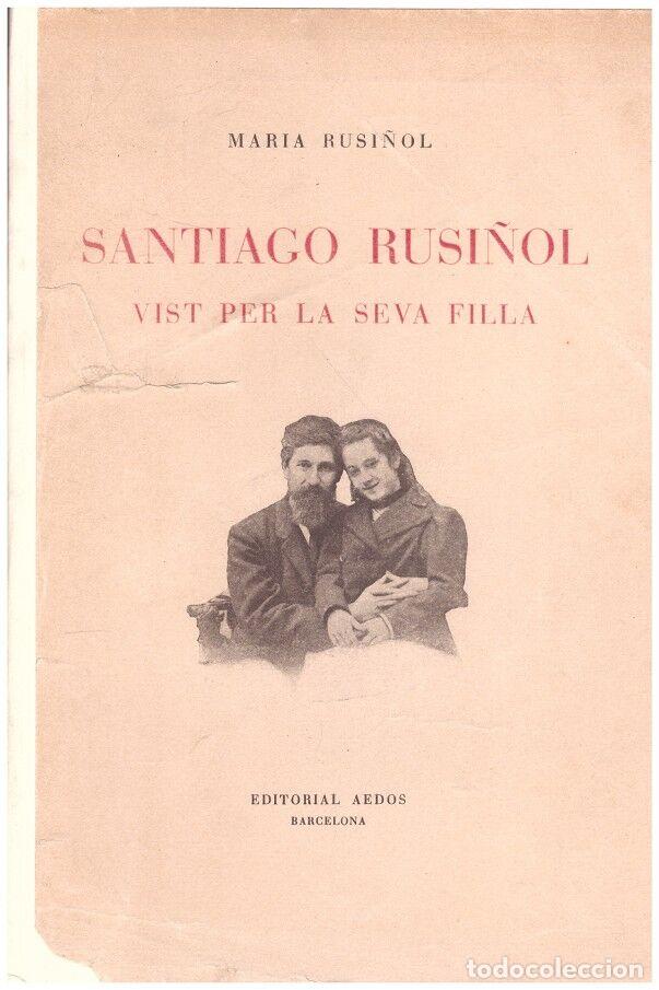 Libri di seconda mano: Santiago Rusi&ntilde;ol vist per la seva filla - Maria Rusi&ntilde;ol - Editorial Aedos - 1950, 1&ordf; ed. - Firmado