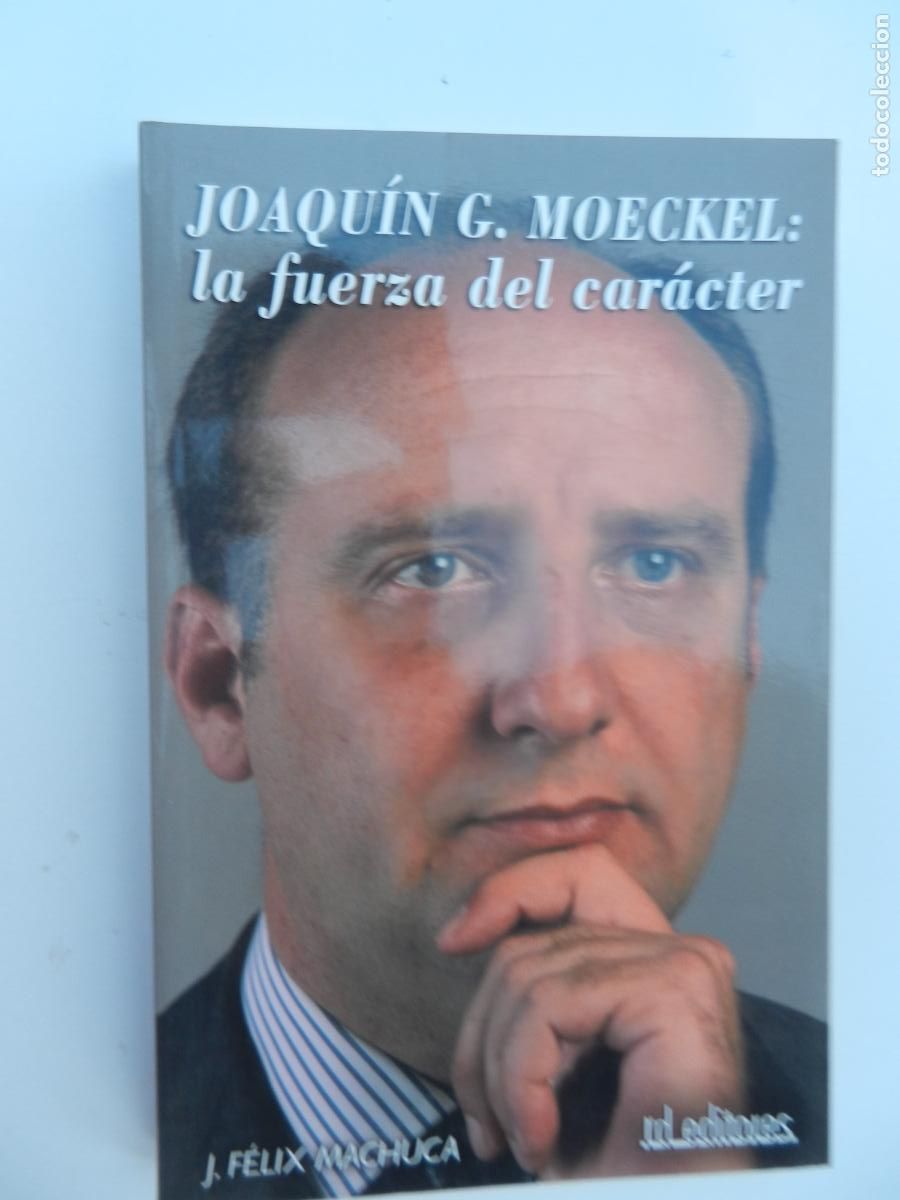 Libros de segunda mano: JOAQU&Iacute;N G. MOECKEL: LA FUERZA DEL CAR&Aacute;CTER - J. F&Eacute;LIX MACHUCA - RD EDITORES PRIMERA EDICI&Oacute;N 2005.