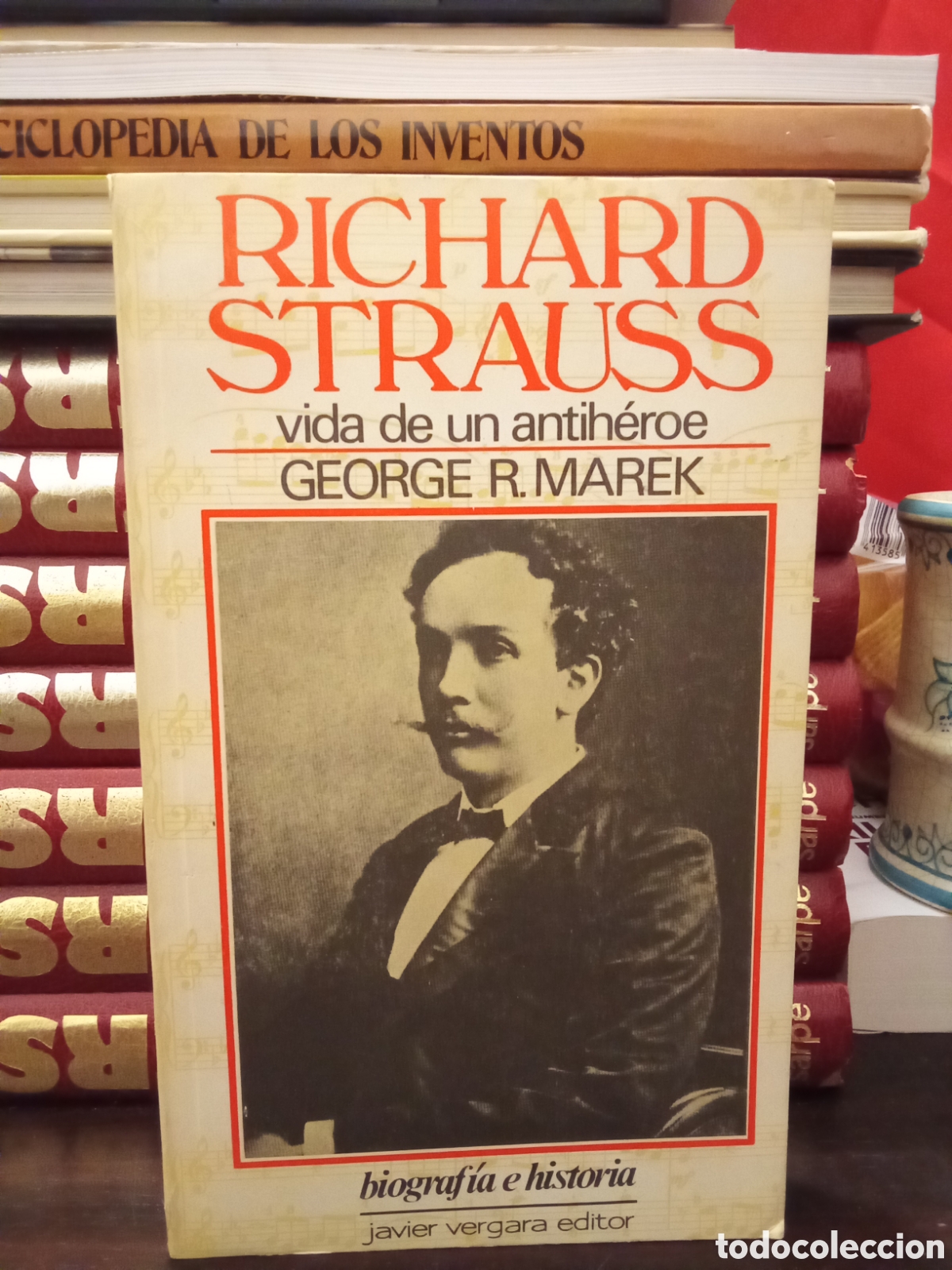 Libros de segunda mano: RICHARD STRAUSS - VIDA DE UN ANTIHEROE POR GEORGE R. MAREK - EDITOR JAVIER VERGARA-1985